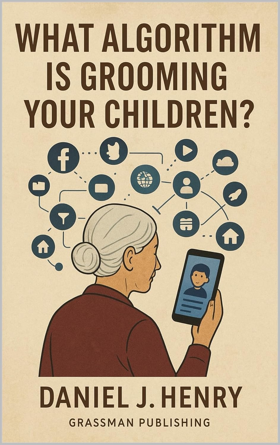 Cover of What Algorithm Is Grooming Your Children? by Daniel J Henry